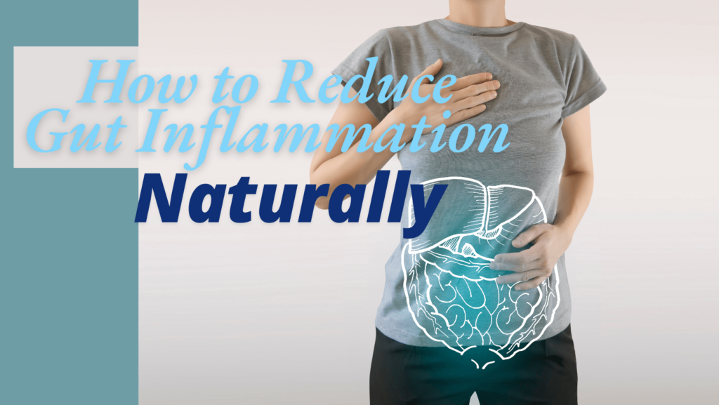 How to Reduce Gut Inflammation Naturally